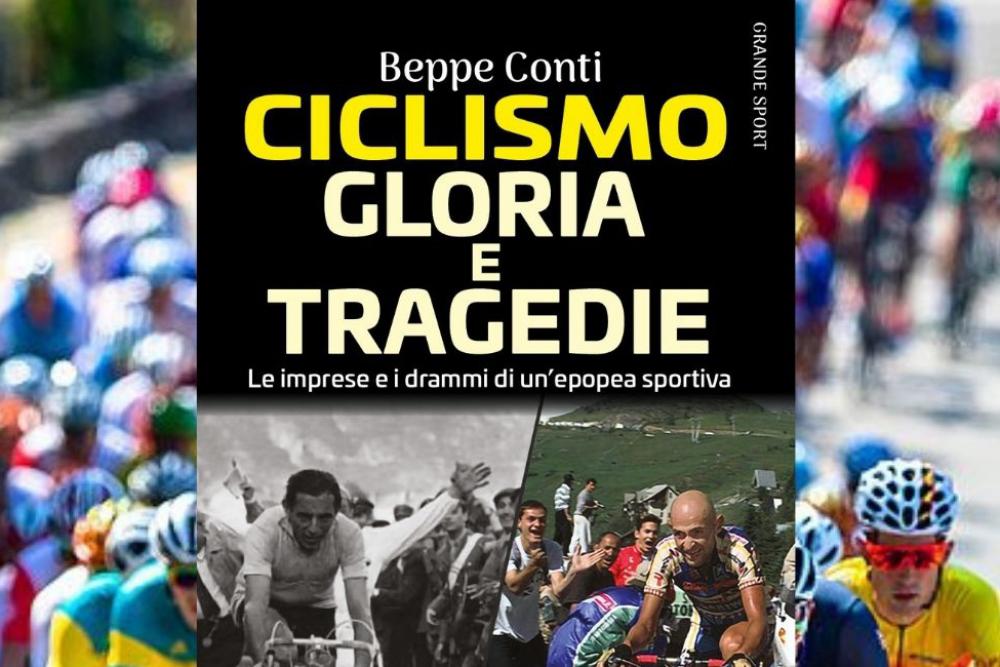 Gloria e tragedie del ciclismo nel nuovo libro di Beppe Conti