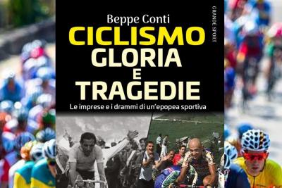 Gloria e tragedie del ciclismo nel nuovo libro di Beppe Conti
